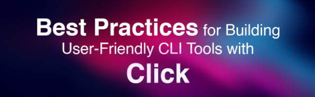 Best Practices for Building User-Friendly CLI Tools with Click