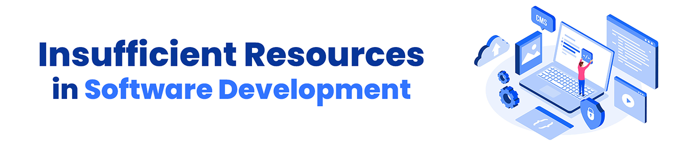 Insufficient Resources in Software Development