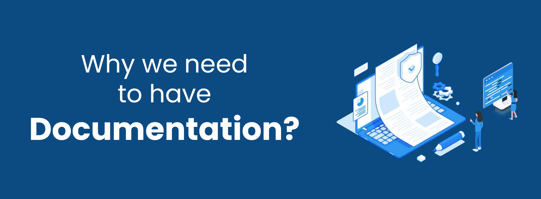 Why we need to have documentation?