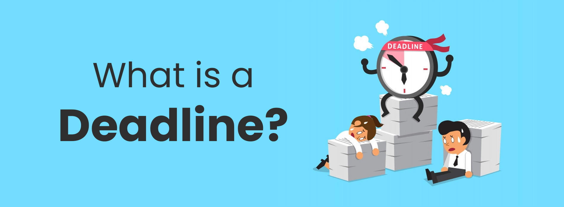 Understanding Deadlines and Unrealistic Deadlines